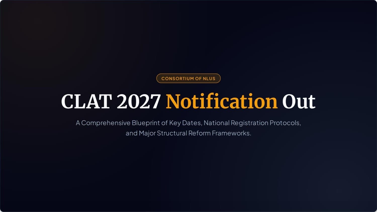 CLAT 2027 Notification Out: Dates, Registration & What's New